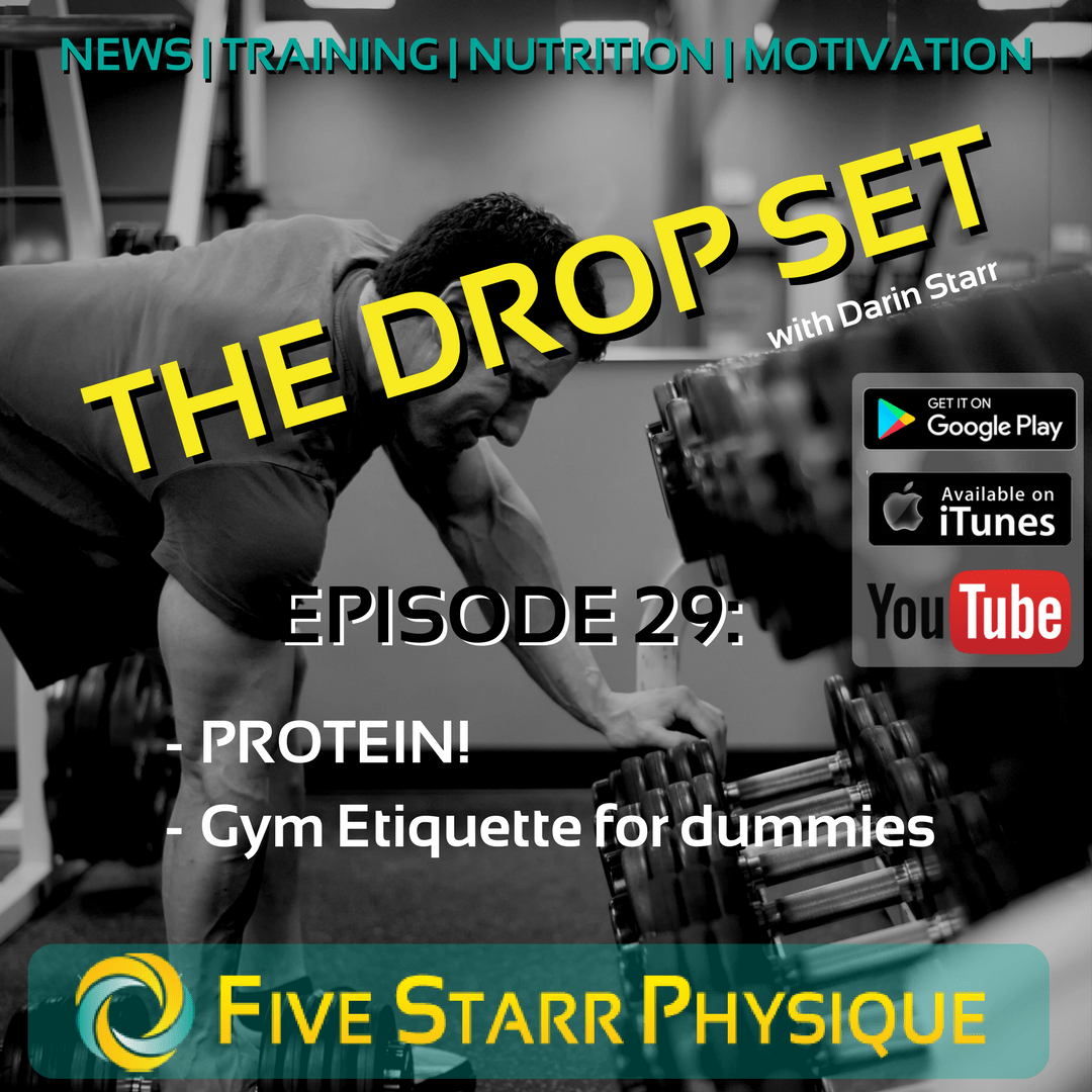 The Drop Set – Episode 29:  PROTEIN, Gym Etiquette for Dummies