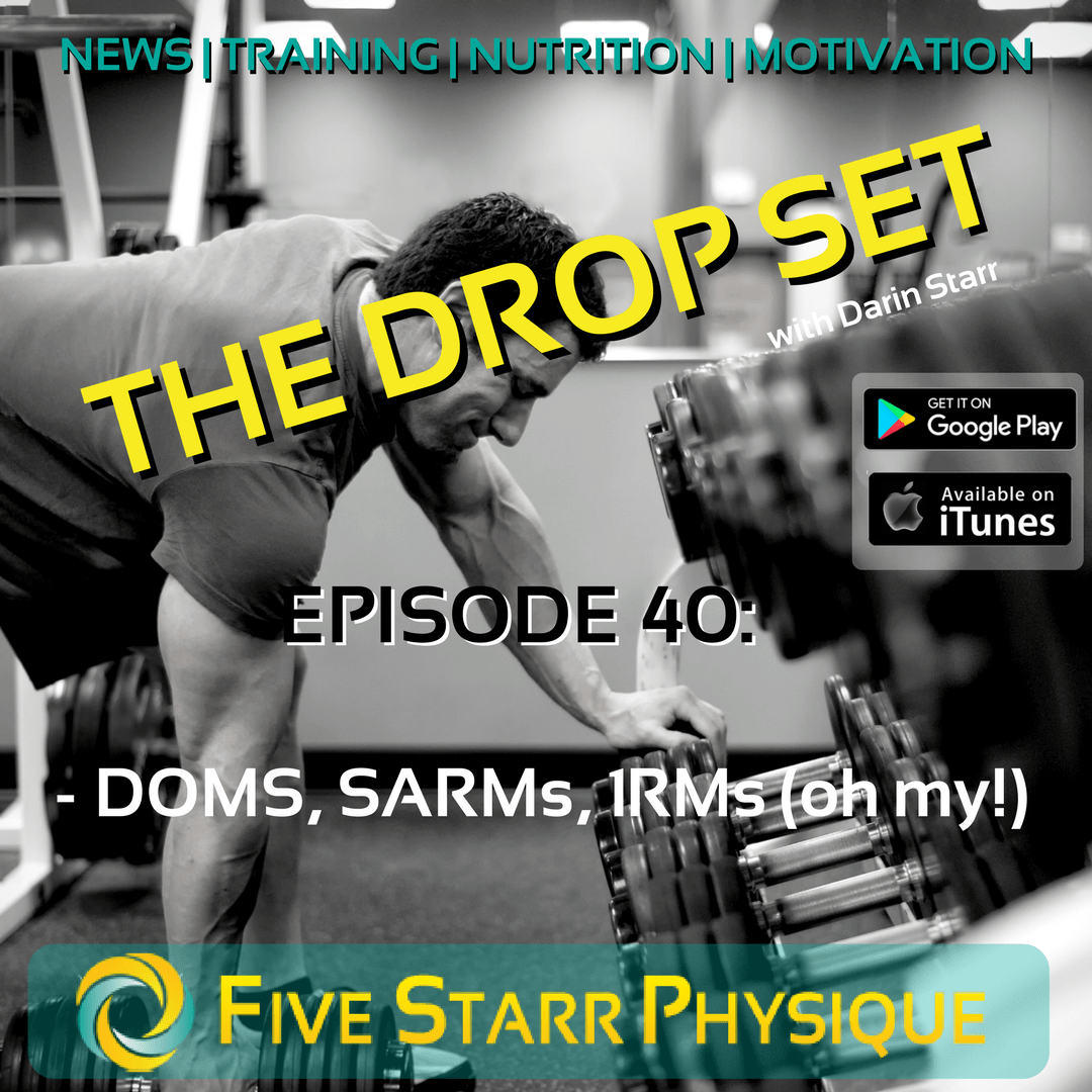 The Drop Set – Episode 40:  DOMS, SARMs, 1RM’s (oh my!)