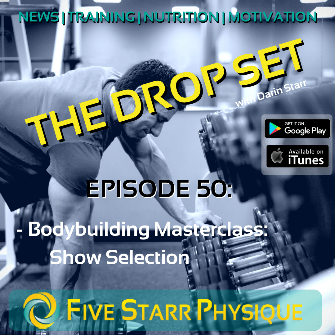 The Drop Set – Episode 50:  Bodybuilding Masterclass – Show Selection