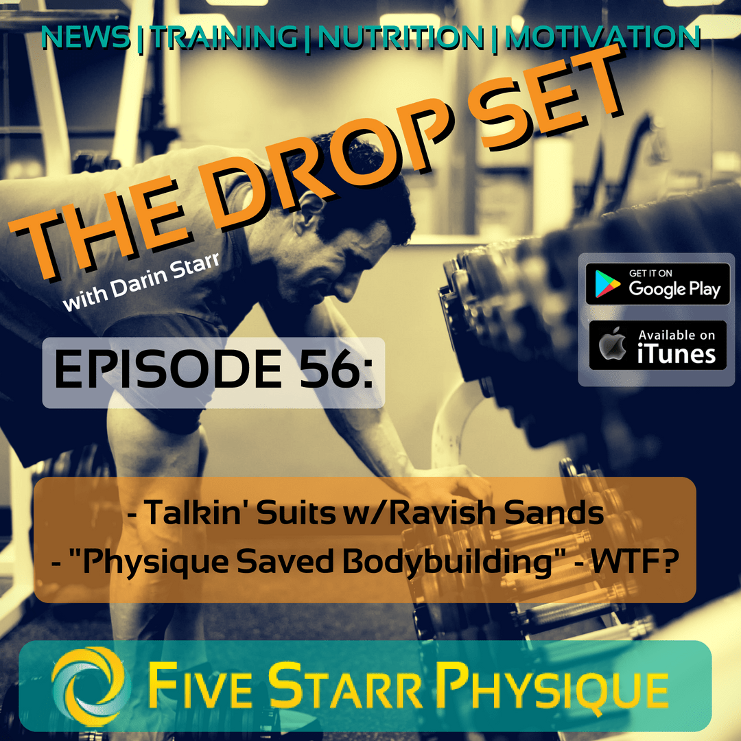 The Drop Set – Episode 56:  Talkin’ Suits w/Ravish Sands, “Physique Saved Bodybuilding” – WTF?
