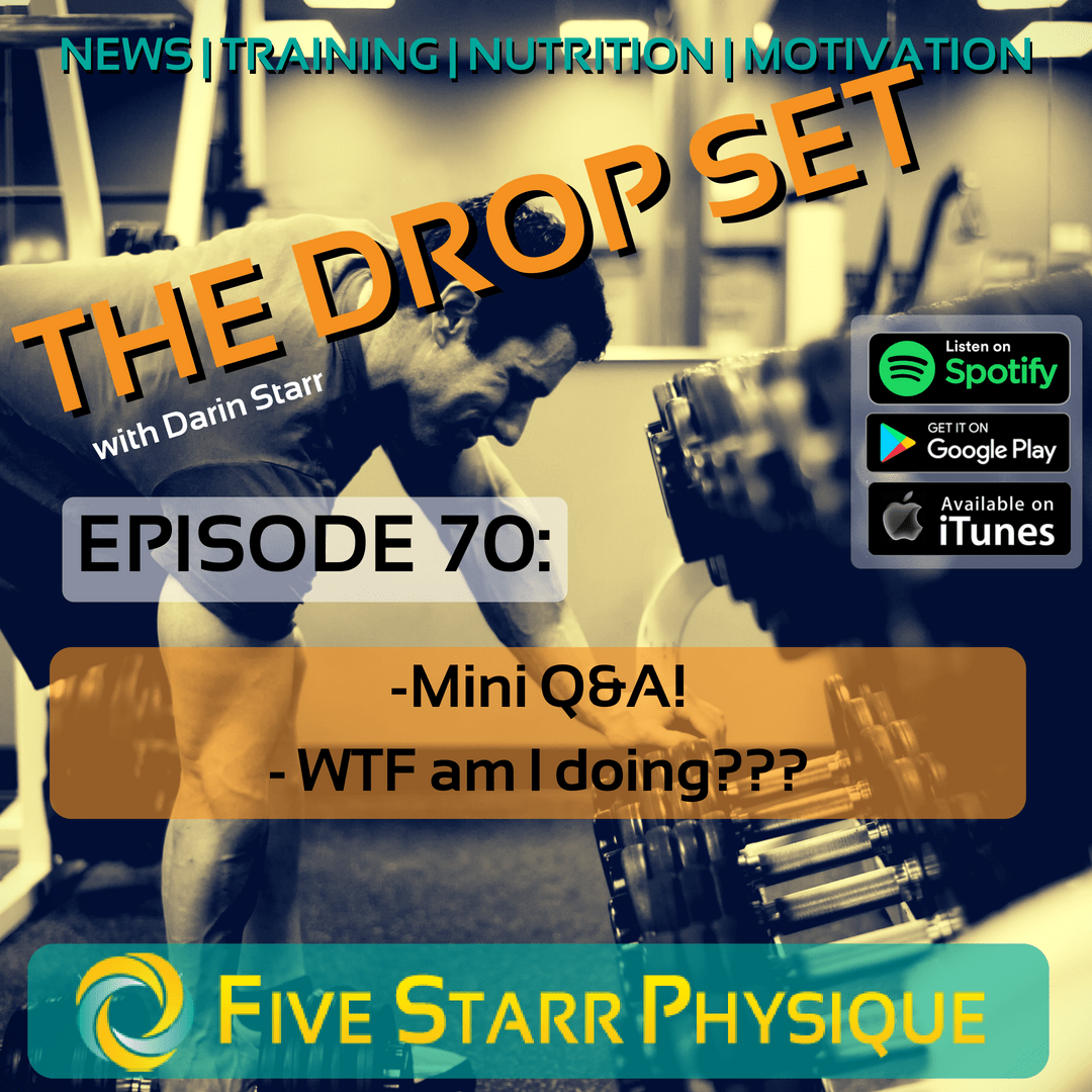 The Drop Set – Episode 70:  Mini Q&A, WTF am I doing?!?!