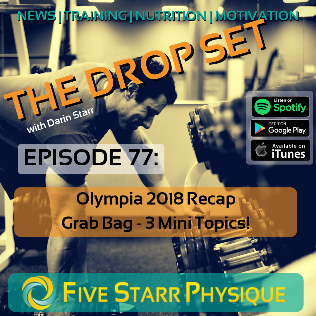 The Drop Set – Episode 77:  OIympia 2018 Recap, Grab Bag (3 Mini Topics!)