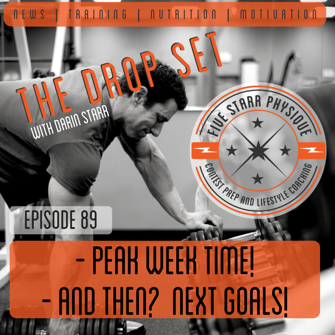 The Drop Set – Episode 89:  Peak week time!  And then?  Upcoming goals