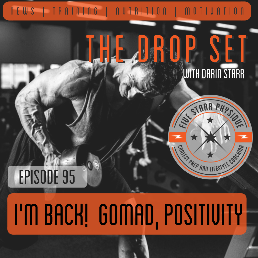 The Drop Set – Episode 96:  I’m Back!  GOMAD, Positivity