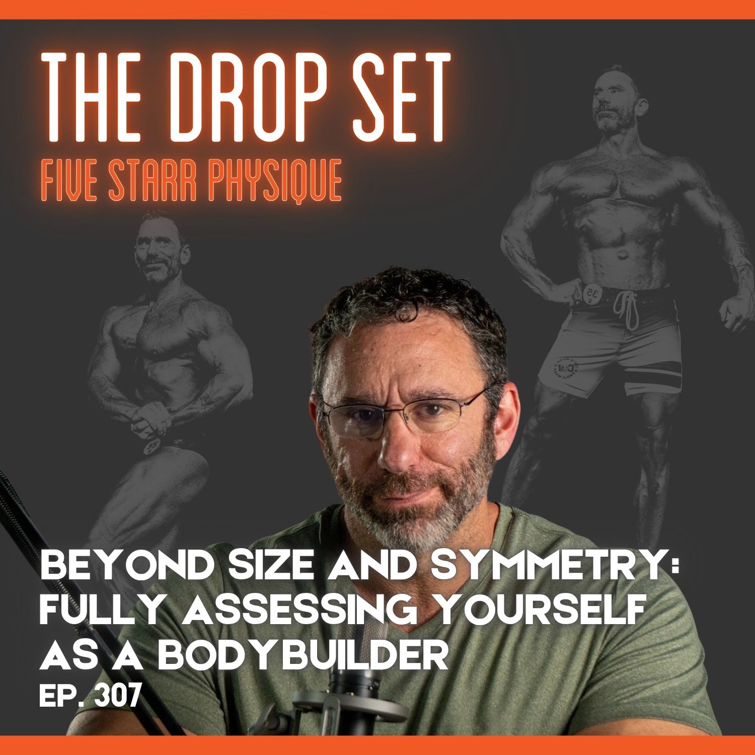 307 – Beyond Size and Symmetry:  Fully Assessing Yourself as a Bodybuilder