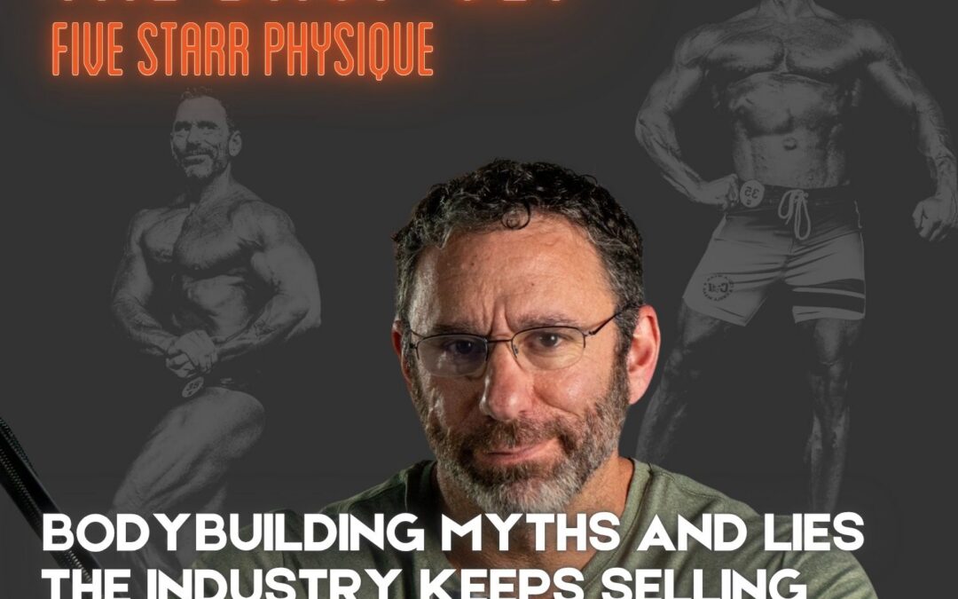 308 -Bodybuilding Myths and Lies the Industry Keeps Selling You